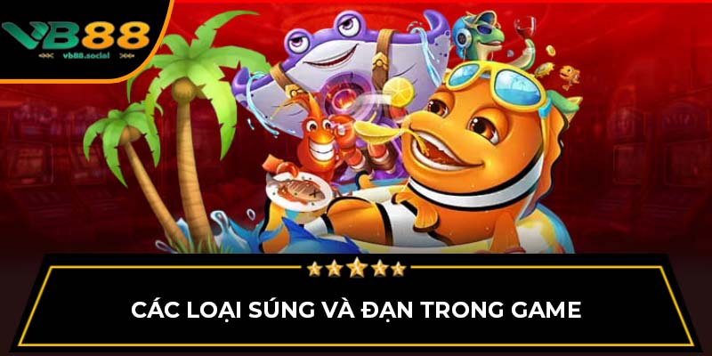 Các loại súng và đạn trong game
