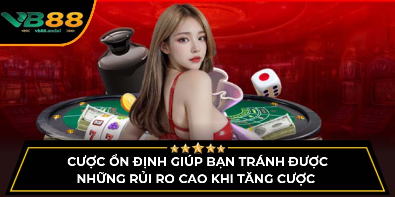 Hướng Dẫn Chơi Tài Xỉu Tỉ Lệ Thắng Cao Tại VB88 4 Cược ổn định giúp bạn tránh được những rủi ro cao khi tăng cược