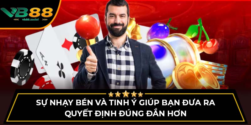 Mẹo Chơi Rồng Hổ VB88 Giúp Bạn Tăng Cơ Hội Thắng 2 Sự nhạy bén và tinh ý giúp bạn đưa ra quyết định đúng đắn hơn