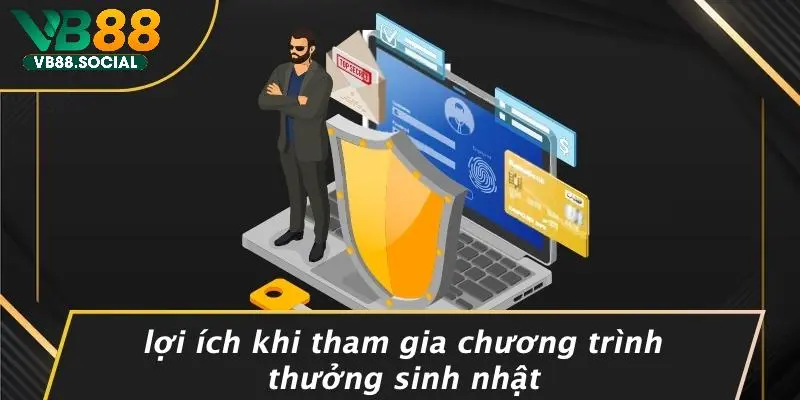 THƯỞNG SINH NHẬT: KHÁM PHÁ NHỮNG ƯU ĐÃI ĐẶC BIỆT TẠI VB88 5 Lợi Ích Khi Tham Gia Chương Trình Thưởng Sinh Nhật